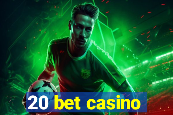 20 bet casino